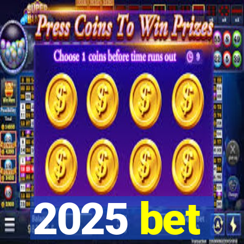 2025 bet